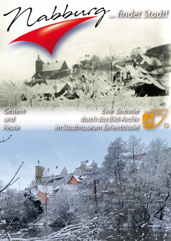 Zwei Fotos &quot;gestern und heute&quot; gegenübergestellt. Titel &quot;Nabburg findet Stadt!&quot; Blick von der Naab zur Altstadt mit Dechanthof links.