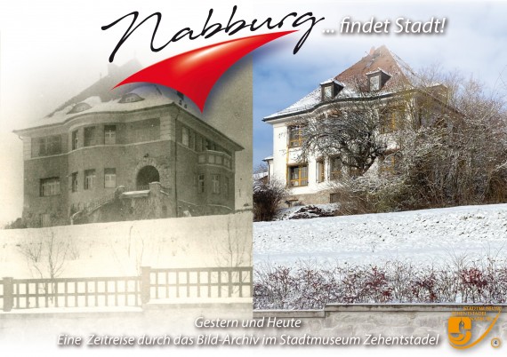 Zwei Fotos &quot;gestern und heute&quot; gegenübergestellt. Titel &quot;Nabburg findet Stadt!&quot; Blick auf das ehemalige städtische Krankenhaus, heute Kindergarten St. Angelus.
